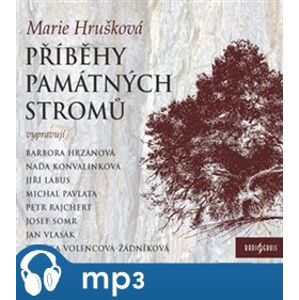 Příběhy památných stromů Čech a Moravy, mp3 - Marie Hrušková