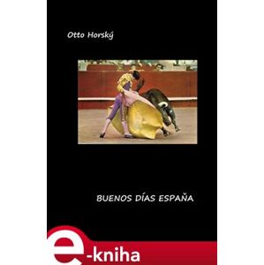 Buenos días Espaňa - Otto Horský e-kniha