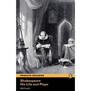 Shakespeare - His Life and Plays. Penguin Readers Level 4 Intermediate - Will Fowler