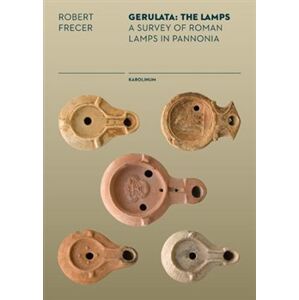 Gerulata: The Lamps. Roman Lamps In a Provincial Context - Robert Frecer