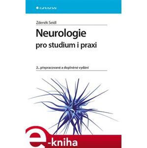 Neurologie pro studium i praxi. 2., přepracované a doplněné vydání - Zdeněk Seidl e-kniha