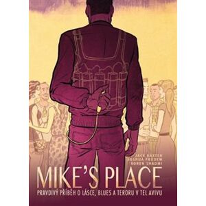 Mike’s Place, Pravdivý příběh o lásce, blues a teroru v Tel Avivu - Jack Baxter, Joshua Faudem, Koren Shadmi
