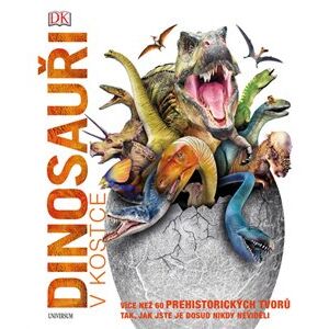 Dinosauři v kostce. Více než 60 prehistorických tvorů tak, jak jste je dosud ještě nikdy neviděli