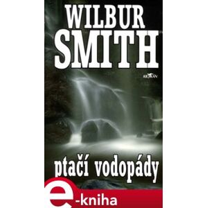 Ptačí vodopády - Wilbur Smith e-kniha