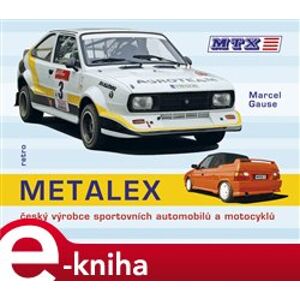 Metalex. český výrobce sportovních automobilů a motocyklů - Marcel Gruse e-kniha