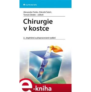 Chirurgie v kostce. 2., doplněné a přepracované vydání - Zdeněk Šubrt, Tomáš Dědek, Alexander Ferko e-kniha