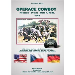 Operace Cowboy. Hostouň - Svržno - Bělá n. Radb. 1945 - Bohuslav Balcar