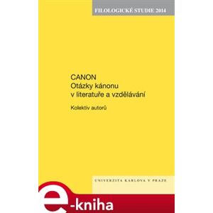 Filologické studie 2014. Canon. Otázky kánonu v literatuře a vzdělávání - kolektiv autorů e-kniha