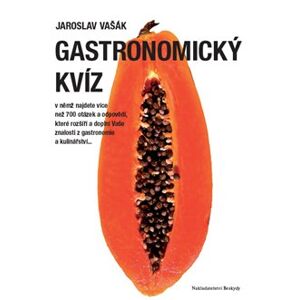 Gastronomický kvíz. v němž najdete více než 700 otázek a odpovědí, které rozšíří a doplní Vaše znalosti z gastronomie a kulinářství... - Jaroslav Vašák