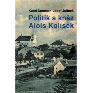 Politik a kněz Alois Kolísek - Karel Sommer, Josef Julínek