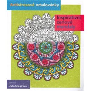 Antistresové omalovánky - inspirativní zenové mandaly - Julia Snegireva