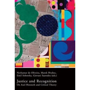 Justice and Recognition. On Axel Honneth and Critical Theory