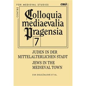 Juden in der mittelalterlichen Stadt. Jews in the medieval town - kol., Eva Doležalová