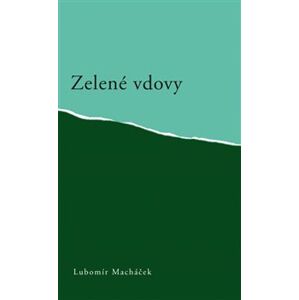 Zelené vdovy - Lubomír Macháček