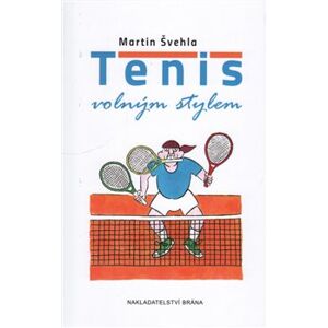 Tenis volným stylem - Martin Švehla
