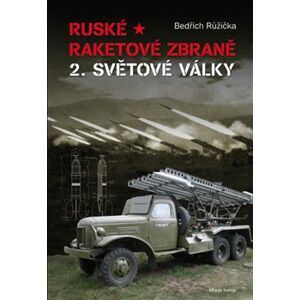 Ruské raketové zbraně 2. světové války - Bedřich Růžička