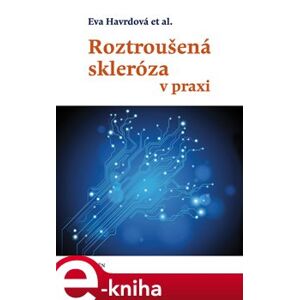 Roztroušená skleróza v praxi - Eva Havrdová e-kniha