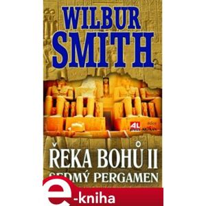 Řeka bohů II.. Sedmý pergamen - Wilbur Smith e-kniha