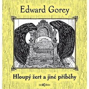Hloupý žert a jiné příběhy - Edward Gorey