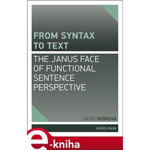 From syntax to Text: the Janus face of Functional Sentence Perspective - Libuše Dušková e-kniha