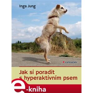 Jak si poradit s hyperaktivním psem - Inga Jung e-kniha