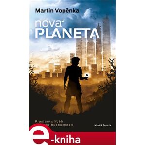 Nová planeta. Prastarý příběh z daleké budoucnosti - Martin Vopěnka e-kniha