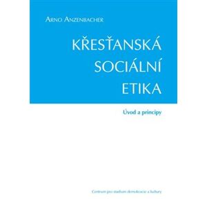 Křesťanská sociální etika - Arno Anzenbacher