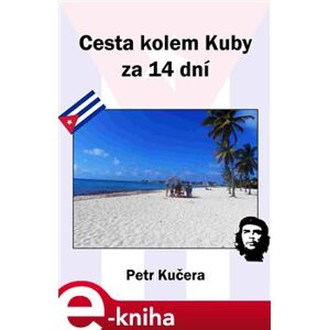 Cesta kolem Kuby za 14 dní - Petr Kučera e-kniha