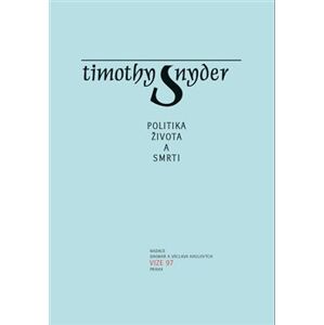 Politika života a smrti - Timothy Snyder