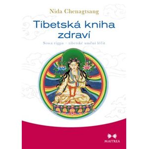 Tibetská kniha zdraví. Sowa rigpa – tibetské umění léčit - Nida Chenagtsang
