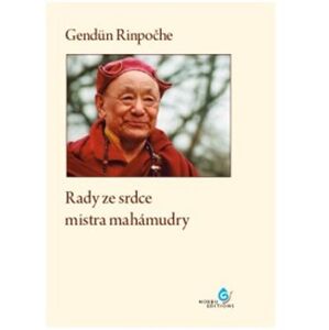 Rady ze srdce mistra mahámudry - Gendün Rinpočhe