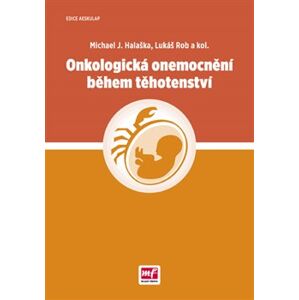 Onkologická onemocnění během těhotenství - Lukáš Rob, Michael J. Halaška