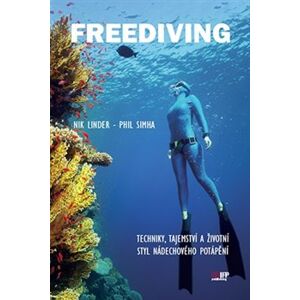Freediving. Techniky, tajemství a životní styl nádechového potápění - Nik Linder, Phil Simha