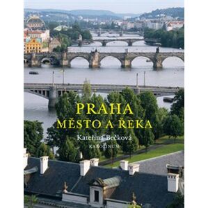 Praha- Město a řeka - Kateřina Bečková