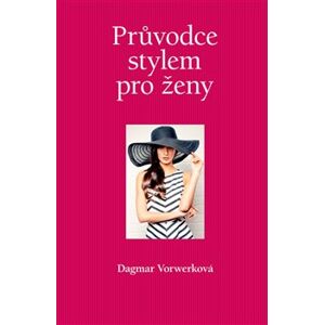 Průvodce stylem pro ženy - Dagmar Vorwerková
