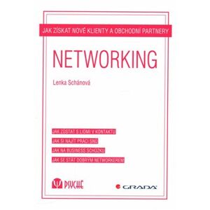 Networking. Jak získat nové klienty a obchodní partnery - Lenka Schánová
