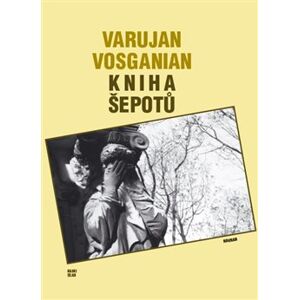 Kniha šepotů - Varujan Vosganian