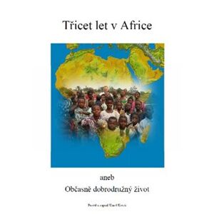 Třicet let v Africe. aneb Občasně dobrodružný život - Karel Koreš