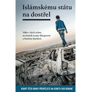 Islámskému státu na dostřel - Markéta Kutilová, Lenka Klicperová