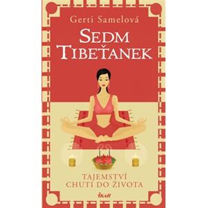 Sedm Tibeťanek. Tajemství chuti do života - Gerti Samelová