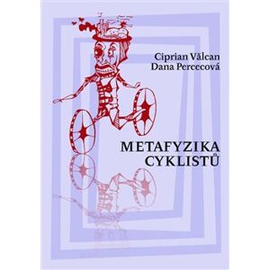 Metafyzika cyklistů - Ciprian Valcan, Dana Percecová