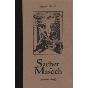 Sacher-Masoch. (1836-1895) - Bernard Michel