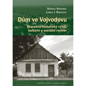 Dům ve Vojvodovu. Stavebně-historický vývoj, kulturní a sociální rozměr - Bořivoj Kňourek, Lenka J. Budilová