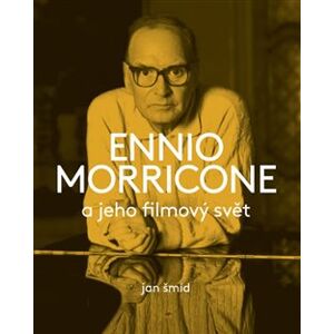 Ennio Morricone a jeho filmový svět - Jan Šmíd