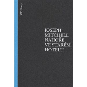 Nahoře ve starém hotelu - Joseph Mitchell