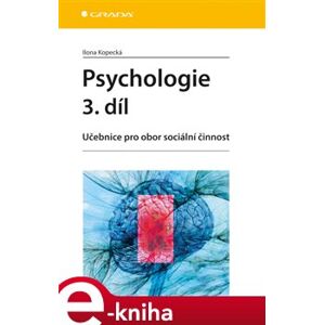 Psychologie 3. díl. Učebnice pro obor sociální činnost - Ilona Kopecká