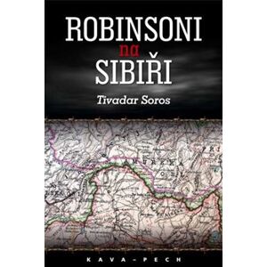 Robinsoni na Sibiři. (po Maškarádě kolem smrti) - Tivadar Soros