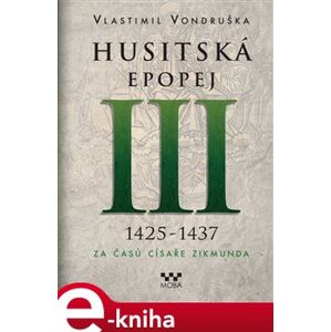 Husitská epopej III - Za časů císaře Zikmunda - Vlastimil Vondruška e-kniha