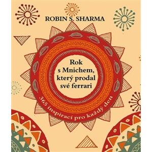 Rok s mnichem, který prodal své ferrari. 365 inspirací pro každý den - Robin S. Sharma