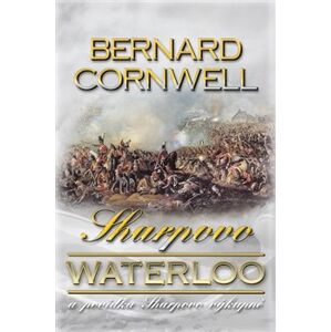 Sharpovo Waterloo a povídka Sharpovo výkupné - Bernard Cornwell